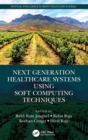 Image for Next generation healthcare systems using soft computing techniques
