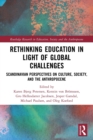 Image for Rethinking education in light of global challenges  : Scandinavian perspectives on culture, society, and the Anthropocene