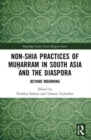 Image for Non-Shia practices of Muòharram in South Asia and the diaspora  : beyond mourning