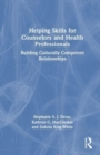 Image for Helping skills for counselors and health professionals  : building culturally competent relationships