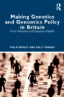 Image for Making genetics and genomics policy in Britain  : from personal to population health