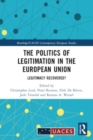 Image for The Politics of Legitimation in the European Union