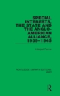 Image for Special interests, the state and the Anglo-American Alliance, 1939-1945