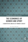 Image for The Economics of Gender and Sport : A Quantitative Analysis of Women&#39;s Cricket