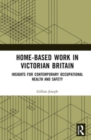 Image for Home-based work in Victorian Britain  : insights for contemporary occupational health and safety