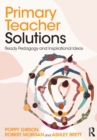 Image for Primary teacher solutions  : ready pedagogy and inspirational ideas