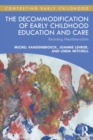 Image for The decommodification of early childhood education and care  : resisting neoliberalism
