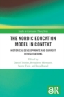 Image for The Nordic Education Model in Context : Historical Developments and Current Renegotiations