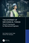 Image for The internet of mechanical things  : the IoT framework for mechanical engineers