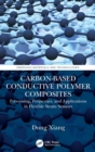 Image for Carbon-based conductive polymer composites  : processing, properties, and applications in flexible strain sensors