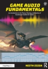 Image for Game audio fundamentals  : an introduction to the theory, planning, and practice of soundscape creation for games