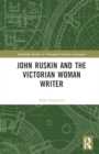 Image for John Ruskin and the Victorian Woman Writer