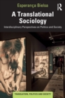 Image for A translational sociology  : interdisciplinary perspectives on politics and society