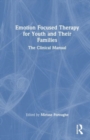 Image for Emotion Focused Therapy for Youth