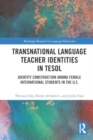 Image for Transnational Language Teacher Identities in TESOL : Identity Construction Among Female International Students in the U.S.