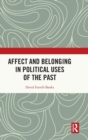 Image for Affect and belonging in political uses of the past