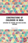 Image for Constructions of childhood in India  : exploring the personal and socio-cultural contours