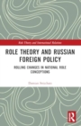 Image for Role theory and Russian foreign policy  : rolling changes in national role conceptions