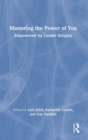 Image for Mastering the power of you  : empowered by leader insights