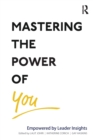 Image for Mastering the power of you  : empowered by leader insights