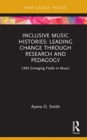 Image for Inclusive Music Histories: Leading Change through Research and Pedagogy