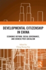 Image for Developmental citizenship in China  : economic reform, social governance, and Chinese post-socialism