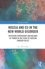 Image for Russia and EU in the new world disorder  : revisiting sovereignty and balance of power in the study of Russian foreign policy