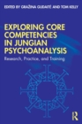 Image for Exploring Core Competencies in Jungian Psychoanalysis