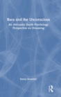 Image for Race and the unconscious  : an Africanist depth psychology perspective on dreaming