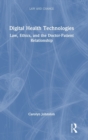 Image for Digital health technologies  : law, ethics, and the doctor-patient relationship