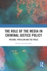 Image for The Role of the Media in Criminal Justice Policy : Prisons, Populism and the Press