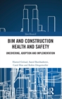 Image for BIM and construction health and safety  : uncovering, adoption and implementation