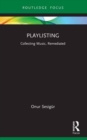 Image for Playlisting  : collecting music, remediated