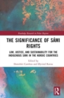 Image for The significance of Sâami rights  : law, justice, and sustainability for the indigenous Sâami in the Nordic countries