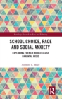 Image for School choice, race and social anxiety  : exploring french middle-class parental risks