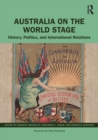 Image for Australia on the world stage  : history, politics, and international relations