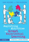 Image for Amplifying activities for great experiential learning  : 37 practical and proven strategies