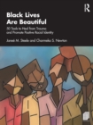 Image for Black lives are beautiful  : 50 tools to heal from trauma and promote positive racial identity