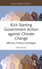 Image for Kick-starting government action against climate change  : effective political strategies