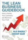 Image for The lean business guidebook  : how to satisfy your customers and maximize your profit