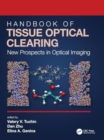 Image for Handbook of Tissue Optical Clearing : New Prospects in Optical Imaging