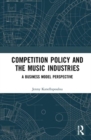 Image for Competition policy and the music industries  : a business model perspective