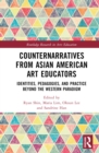 Image for Counternarratives from Asian American Art Educators