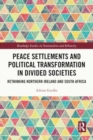 Image for Peace Settlements and Political Transformation in Divided Societies : Rethinking Northern Ireland and South Africa