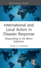 Image for International and local actors in disaster response  : responding to the Beirut explosion