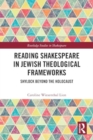 Image for Reading Shakespeare in Jewish Theological Frameworks : Shylock Beyond the Holocaust