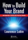 Image for How to build your brand  : implementing a proven and effective process