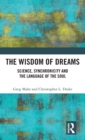 Image for The wisdom of dreams  : science, synchronicity and the language of the soul