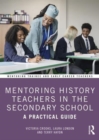Image for Mentoring history teachers in the secondary school  : a practical guide