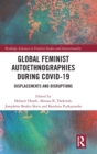 Image for Global feminist autoethnographies during COVID-19  : displacements and disruptions